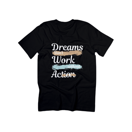 Dreams Don't Work Without Action T-shirt