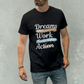 Dreams Don't Work Without Action T-shirt