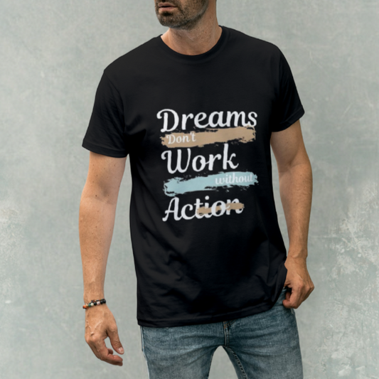 Dreams Don't Work Without Action T-shirt