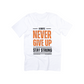 Always Never Give Up T-Shirt