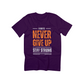 Always Never Give Up T-Shirt