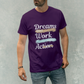 Dreams Don't Work Without Action T-shirt