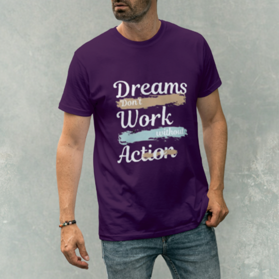 Dreams Don't Work Without Action T-shirt